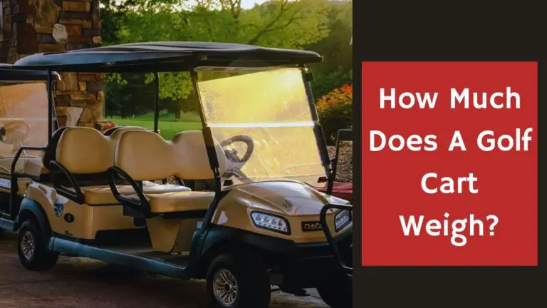 How Much Does A Golf Cart Weigh: Everything You Need To Know