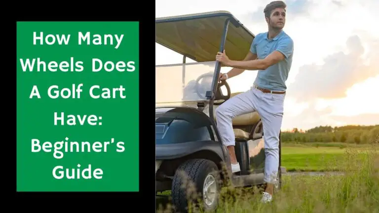 How Many Wheels Does A Golf Cart Have: Beginner’s Guide