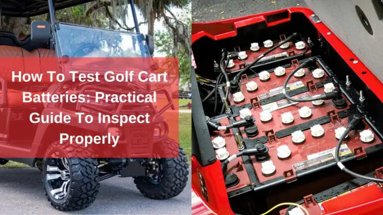 How To Test Golf Cart Batteries: Practical Guide To Inspect Properly