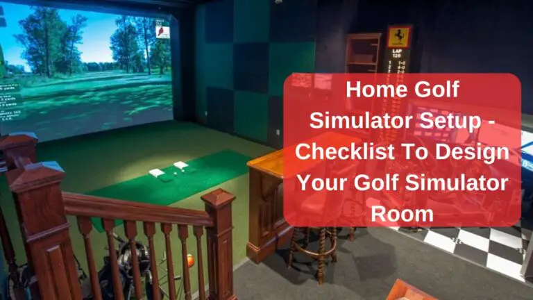 Home Golf Simulator Design Ideas – Checklist To Design Your Golf Simulator Room